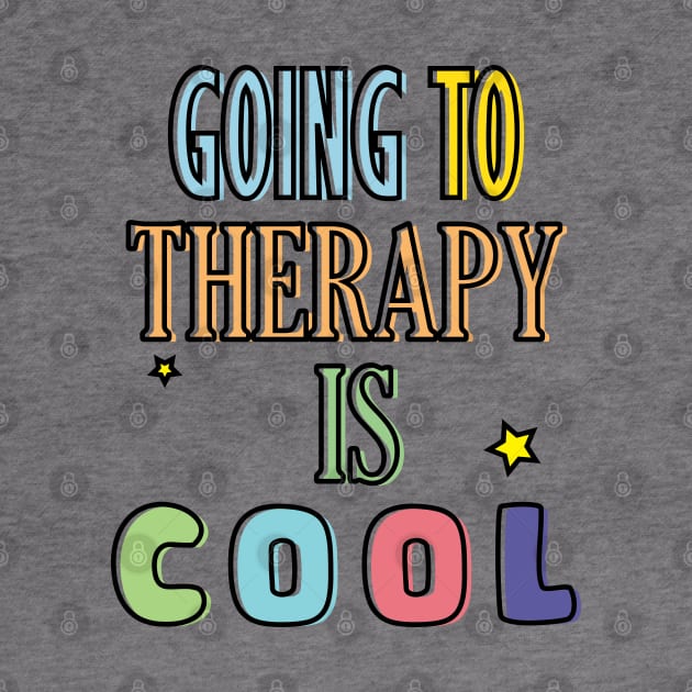 GOING TO THERAPY IS COOL by 4wardlabel